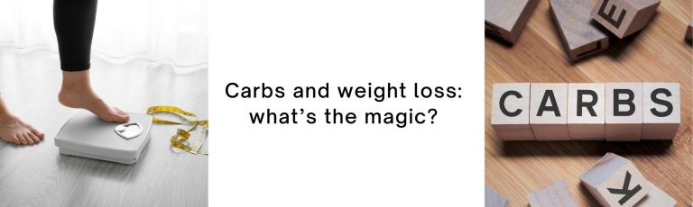 Carbs and weight loss: what’s the magic?